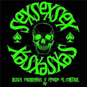 Sex Sex Sex - Busca Problemas Y Pierde El Control FLAC