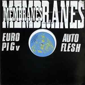 The Membranes - Euro Pig V Auto Flesh FLAC