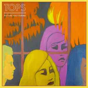 TOPS - Picture You Staring FLAC