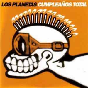 Los Planetas - Cumpleaños Total FLAC