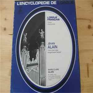 Jehan Alain - L'encyclopédie De L'orgue 250 252 - L'orgue Français Époque Contemporaine - Jehan Alain L'oeuvre Pour Orgue Enregistrement Intégral FLAC