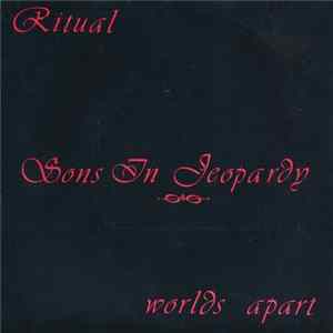 Sons In Jeopardy - Ritual / Worlds Apart FLAC