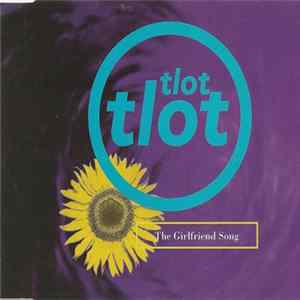 Tlot Tlot - The Girlfriend Song FLAC