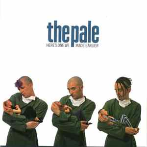 The Pale - Here's One We Made Earlier FLAC