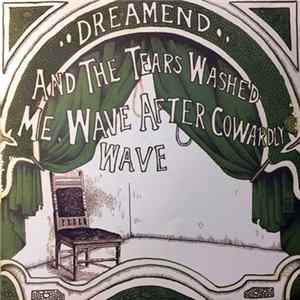 Dreamend - And The Tears Washed Me, Wave After Cowardly Wave FLAC