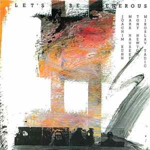 Joachim Kühn / Mark Nauseef / Tony Newton / Miroslav Tadic - Let's Be Generous FLAC