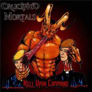 Crucified Mortals - Kill Upon Command FLAC