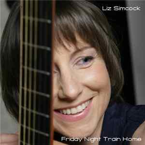 Liz Simcock - Friday Night Train Home FLAC