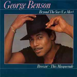 George Benson - Beyond The Sea (La Mer) / Breezin' / This Masquerade FLAC