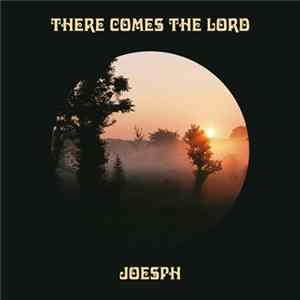 Joesph - There Comes The Lord FLAC