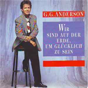G.G. Anderson - Wir Sind Auf Der Erde, Um Glücklich Zu Sein FLAC