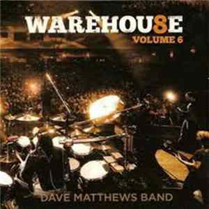 Dave Matthews Band - Warehouse 8, Volume 6 FLAC