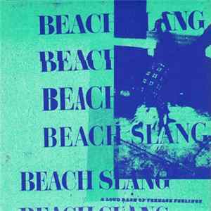 Beach Slang - A Loud Bash Of Teenage Feelings FLAC