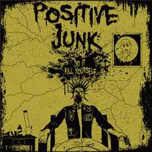 Positive Junk - Do It, Kill Yourself FLAC