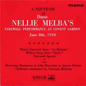 Nellie Melba With Browning Mummery , John Brownlee, Aurora Rettore Orchestra Conducted By Vincenzo Bellezza - A Souvenir Of Dame Nellie Melba's Farewell Performance At Covent Garden June 8th, 1926 FLAC