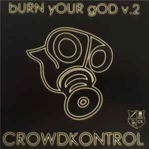 Crowdkontrol - Burn Your God V.2 FLAC