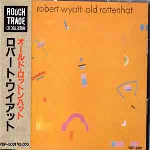 Robert Wyatt - Old Rottenhat FLAC