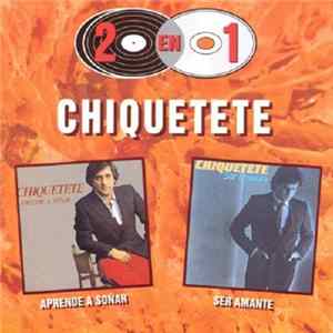 Chiquetete - Aprende A Soñar + Ser Amante FLAC