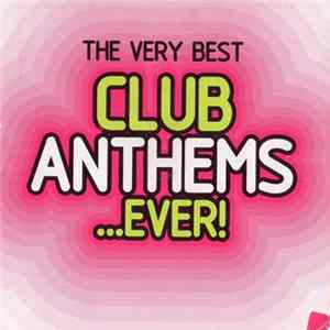 Various - The Very Best Club Anthems ...Ever! FLAC