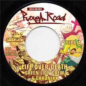 Green Lion Crew & Chronixx / Green Lion Crew, Kabaka Pyramid, Chronixx & Dre Island - Life Over Death / Rasta Road (Rough Road Remix) FLAC