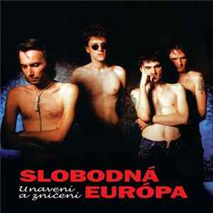 Slobodná Európa - Unavení A Zničení FLAC
