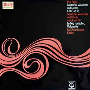 Max Reger, Ludwig Hoelscher, Karl-Heinz Lautner - Sonate Für Violoncello Und Klavier F-dur,op. 78, Sonate Für Violoncello Und Klavier A-moll,op. 116 FLAC