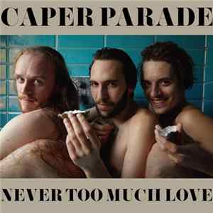 Caper Parade - Never Too Much Love FLAC