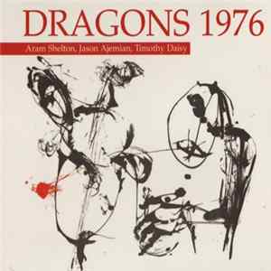 Dragons 1976 : Aram Shelton, Jason Ajemian, Timothy Daisy - Dragons 1976 FLAC