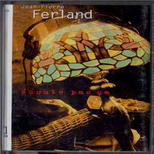 Jean-Pierre Ferland - Écoute Pas Ça FLAC
