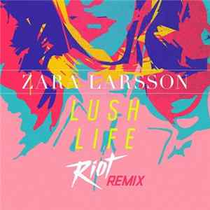 Zara Larsson - Lush Life (RIOT Remix) FLAC
