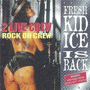 2 Live Crew - Rock On Crew - Fresh Kid Ice Is Back FLAC