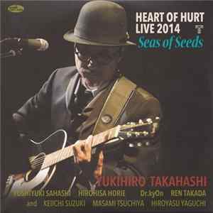 Yukihiro Takahashi - Heart Of Hurt Live 2014 ~ Seas Of Seeds FLAC