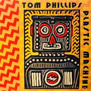 Tom Phillips - Plastic Machine FLAC