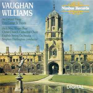 Vaughan Williams - Jack May, Roger Best, Christ Church Cathedral Choir, English String Orchestra, Stephen Darlington - An Oxford Elegy / Flos Campi Te Deum FLAC