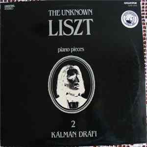 Liszt, Kálmán Dráfi - The Unknown Liszt - Piano Pieces 2 FLAC