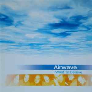 Airwave - I Want To Believe FLAC