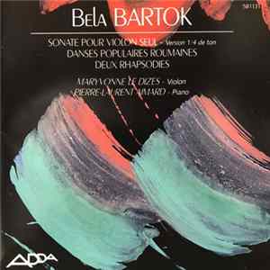 Béla Bartók, Maryvonne Le Dizes, Pierre-Laurent Aimard - Sonate Pour Violon Seul / Danses Populaires Roumaines / Deux Rhapsodies FLAC