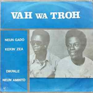 Vah Wa Troh, Troh Augustin, Vah Lamine - Vah Wa Troh FLAC
