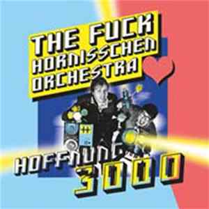 The Fuck Hornisschen Orchestra - Hoffnung 3000 FLAC