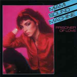 Miami Sound Machine - Prisoner Of Love FLAC