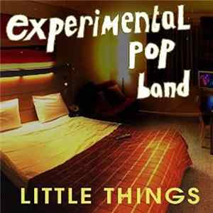 Experimental Pop Band - Little Things FLAC