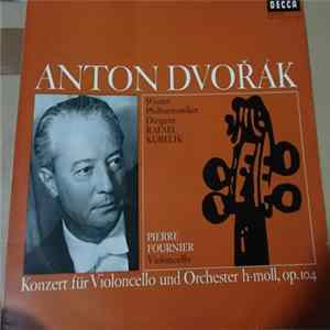 Antonín Dvořák - Pierre Fournier - Rafael Kubelik - Wiener Philharmoniker - Konzert für Violoncello und Orchester H-Moll Op.104 FLAC