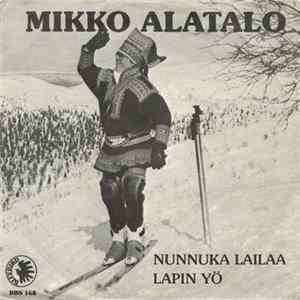 Mikko Alatalo - Nunnuka Lailaa / Lapin Yö FLAC