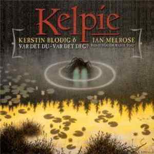 Kelpie - Var Det Du - Var Det Deg? FLAC