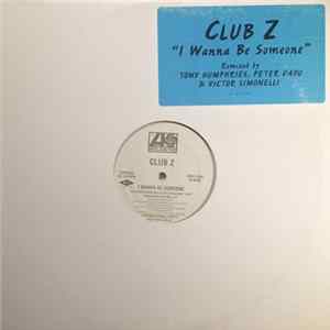Club Z - I Wanna Be Someone FLAC