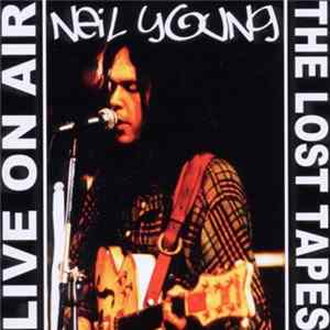 Neil Young - Live On Air / The Lost Tapes FLAC