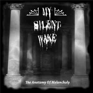 My Silent Wake - The Anatomy Of Melancholy FLAC