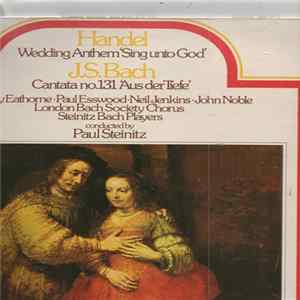 Handel, J.S. Bach, Wendy Eathorne, Paul Esswood, Neil Jenkins, John Noble, London Bach Society Chorus, Steinitz Bach Players, Paul Steinitz - Wedding Anthem 'Sing Unto God' / Cantata No. 131 'Aus Der Tiefe' FLAC