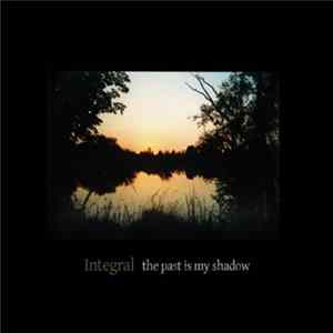 Integral - The Past Is My Shadow FLAC
