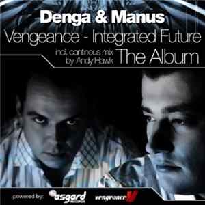 Denga & Manus Pres. Vengeance - Integrated Future FLAC